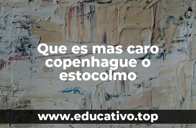 Que es mas caro copenhague o estocolmo