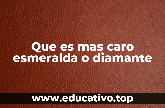 Que es mas caro esmeralda o diamante