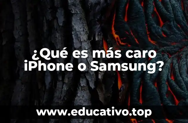 ¿Qué es más caro iPhone o Samsung?