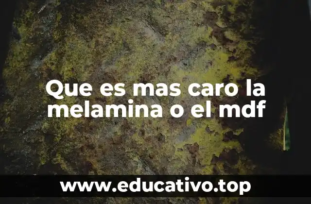 Que es mas caro la melamina o el mdf