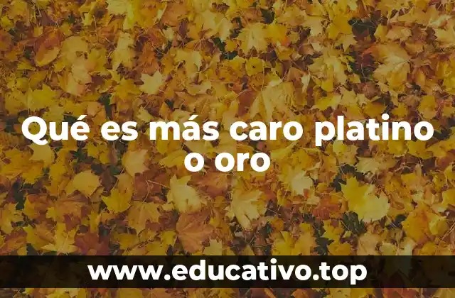 Qué es más caro platino o oro