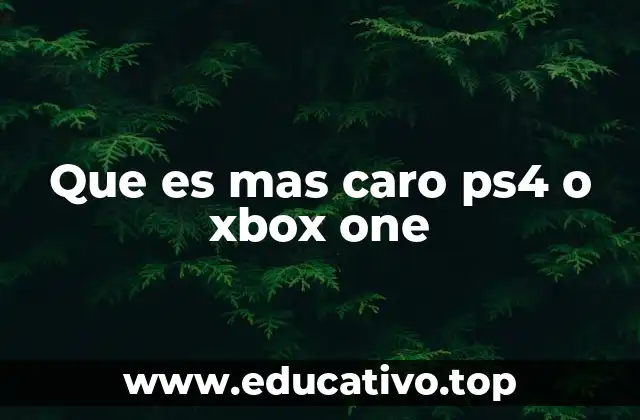 Que es mas caro ps4 o xbox one