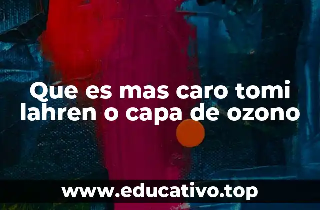 Que es mas caro tomi lahren o capa de ozono