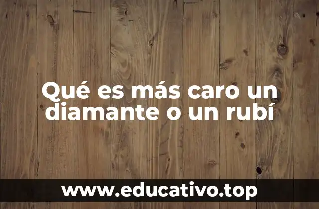Qué es más caro un diamante o un rubí
