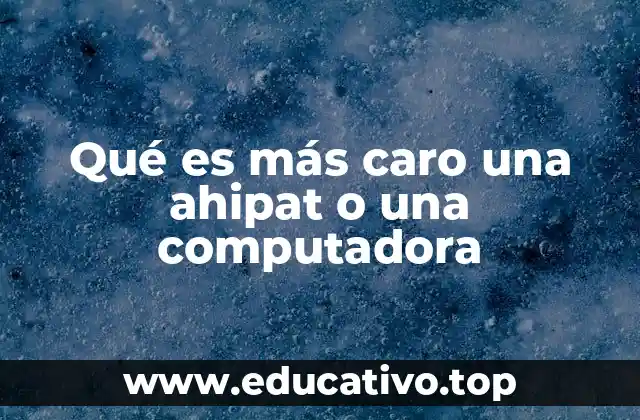 Qué es más caro una ahipat o una computadora