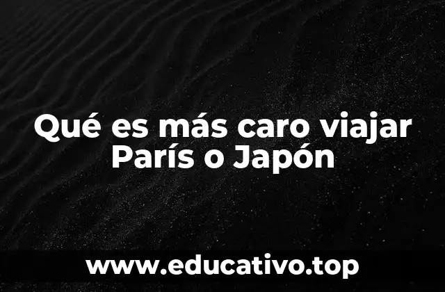 Qué es más caro viajar París o Japón
