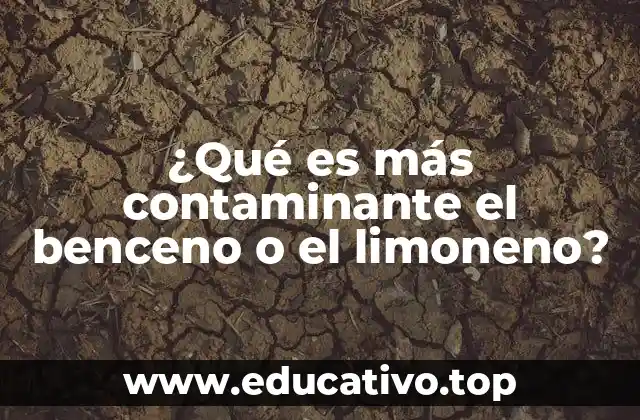 ¿Qué es más contaminante el benceno o el limoneno?