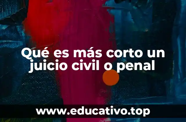 Qué es más corto un juicio civil o penal