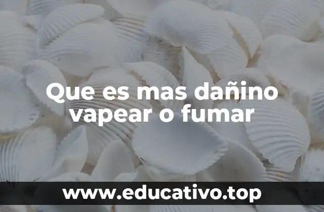 Que es mas dañino vapear o fumar