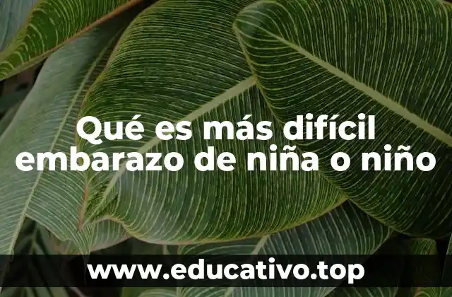 Qué es más difícil embarazo de niña o niño