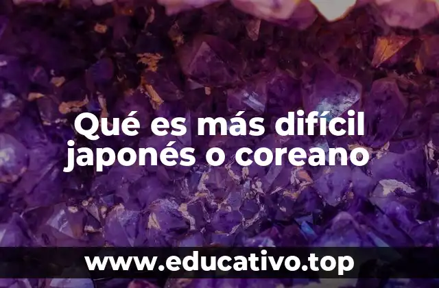 Qué es más difícil japonés o coreano