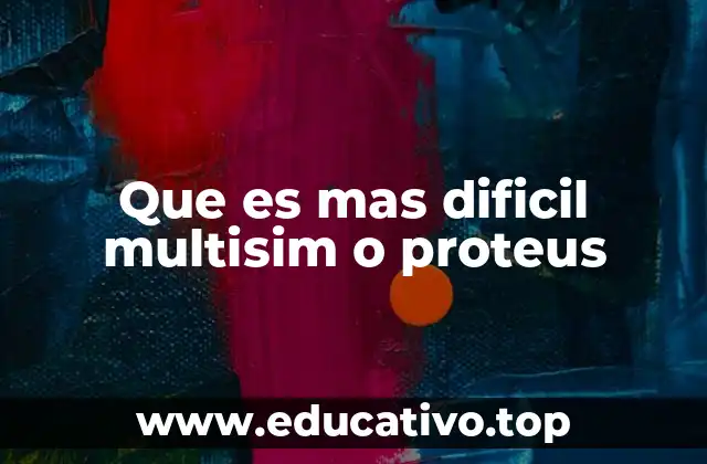 Que es mas dificil multisim o proteus