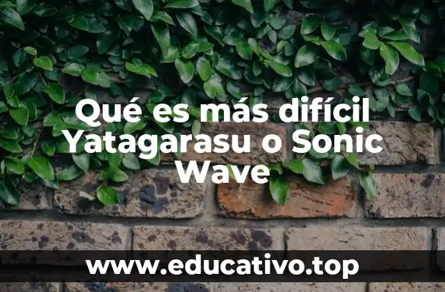 Qué es más difícil Yatagarasu o Sonic Wave