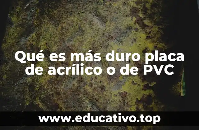 Qué es más duro placa de acrílico o de PVC