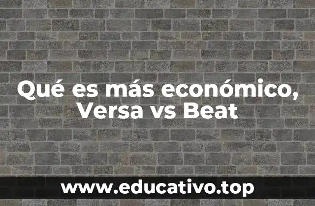 Qué es más económico, Versa vs Beat