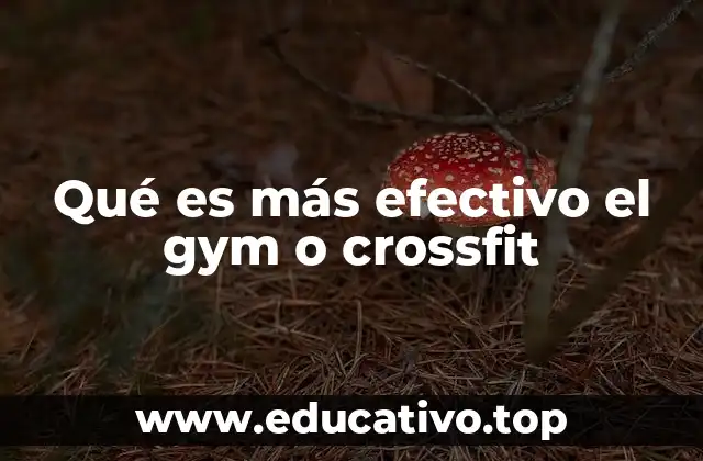Qué es más efectivo el gym o crossfit