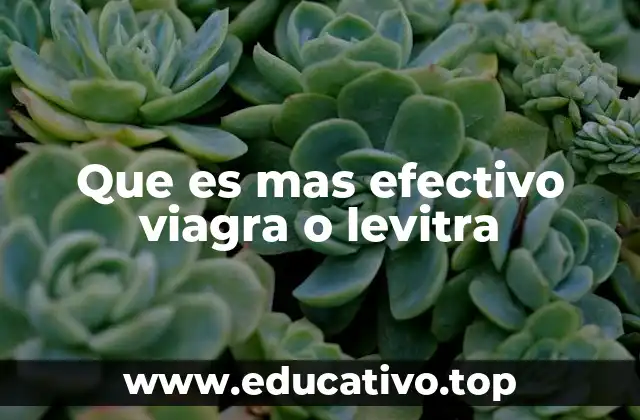 Que es mas efectivo viagra o levitra