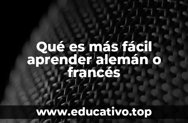 Qué es más fácil aprender alemán o francés