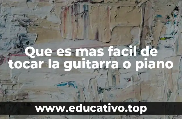 Diferencias entre aprender guitarra y piano