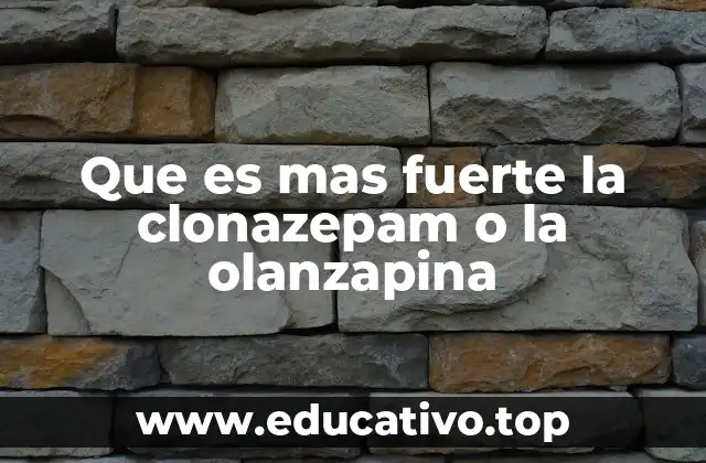 Diferencias clave entre clonazepam y olanzapina