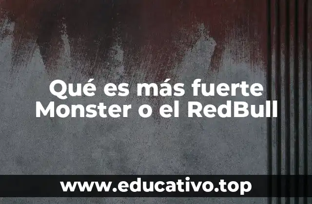 Qué es más fuerte Monster o el RedBull