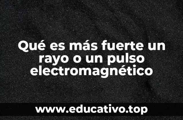 Qué es más fuerte un rayo o un pulso electromagnético