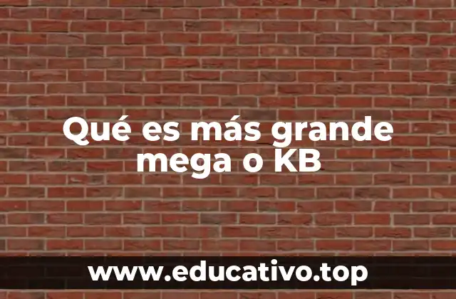 Qué es más grande mega o KB
