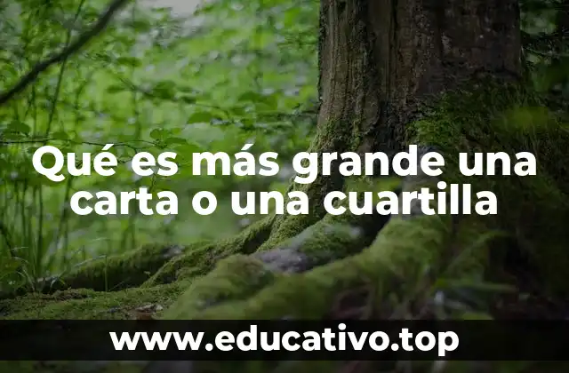 Qué es más grande una carta o una cuartilla
