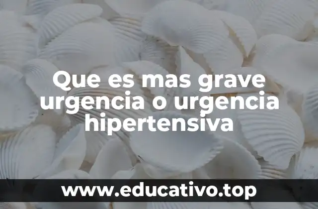 Que es mas grave urgencia o urgencia hipertensiva