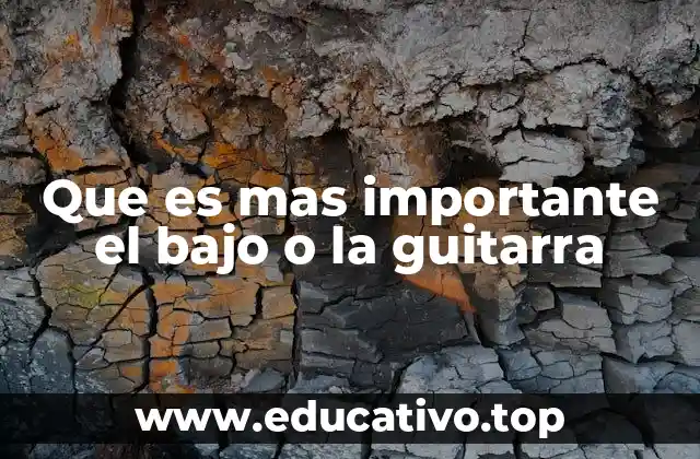 Que es mas importante el bajo o la guitarra