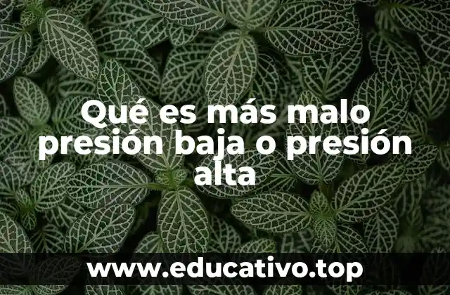 Qué es más malo presión baja o presión alta