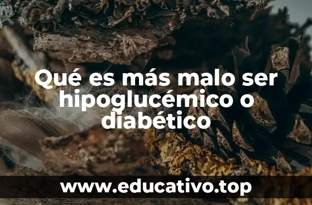 Qué es más malo ser hipoglucémico o diabético