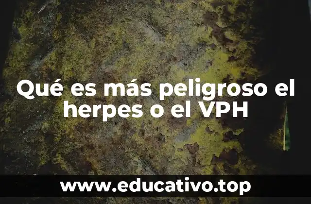 Qué es más peligroso el herpes o el VPH