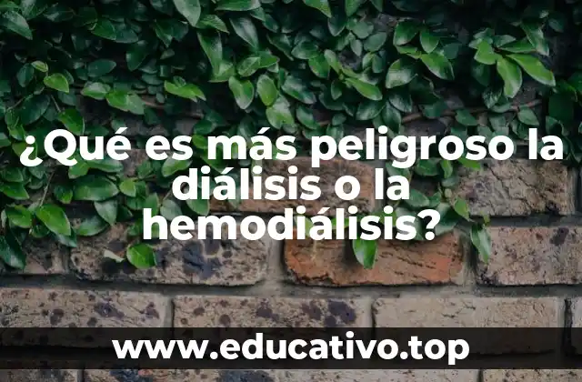¿Qué es más peligroso la diálisis o la hemodiálisis?