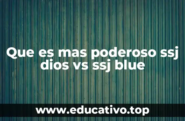 Que es mas poderoso ssj dios vs ssj blue