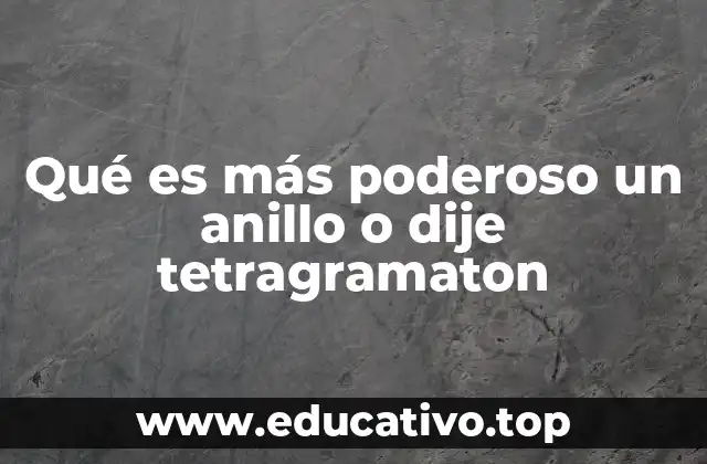 Qué es más poderoso un anillo o dije tetragramaton
