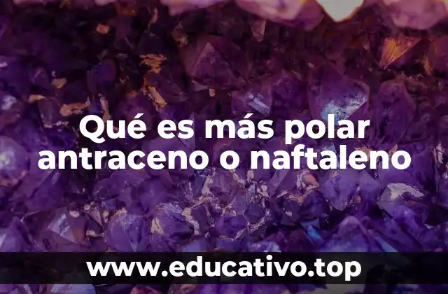 Comparación estructural entre antraceno y naftaleno