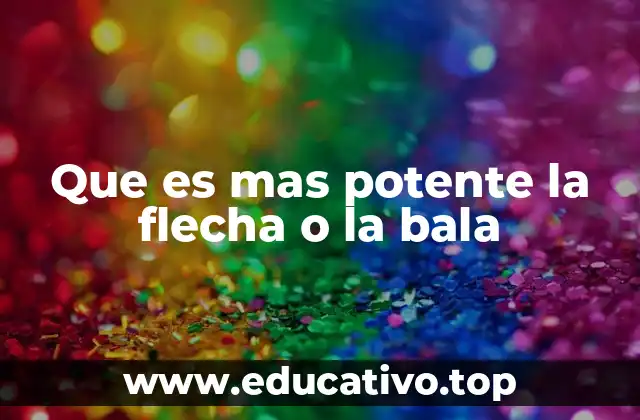 Que es mas potente la flecha o la bala