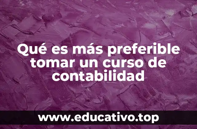 Qué es más preferible tomar un curso de contabilidad