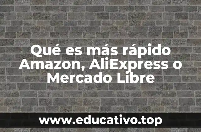 Qué es más rápido Amazon, AliExpress o Mercado Libre