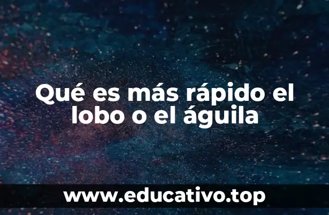 Qué es más rápido el lobo o el águila