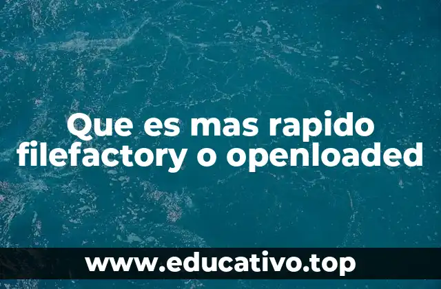 Que es mas rapido filefactory o openloaded
