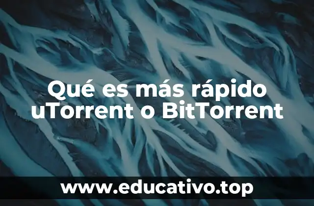 Qué es más rápido uTorrent o BitTorrent
