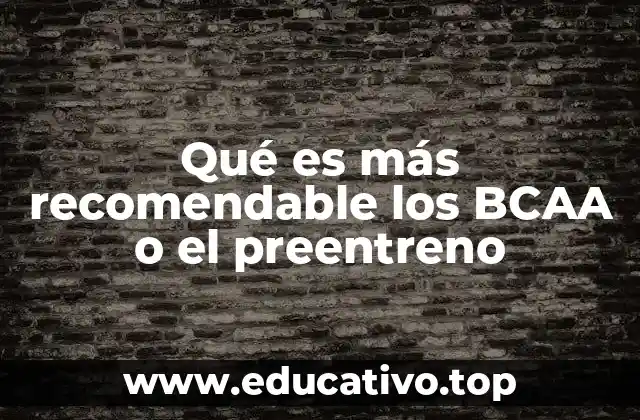 Qué es más recomendable los BCAA o el preentreno