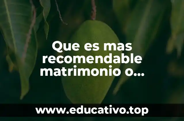 Que es mas recomendable matrimonio o concubinato
