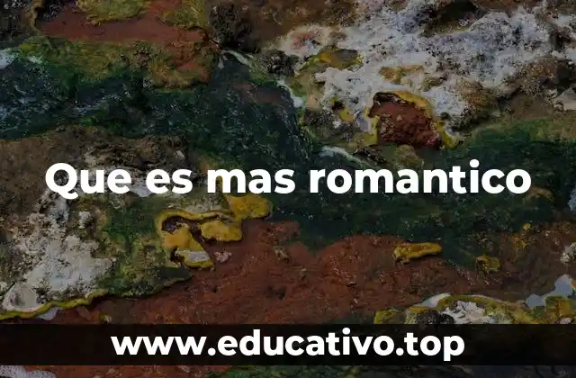 Que es mas romantico