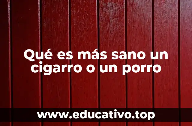 Qué es más sano un cigarro o un porro