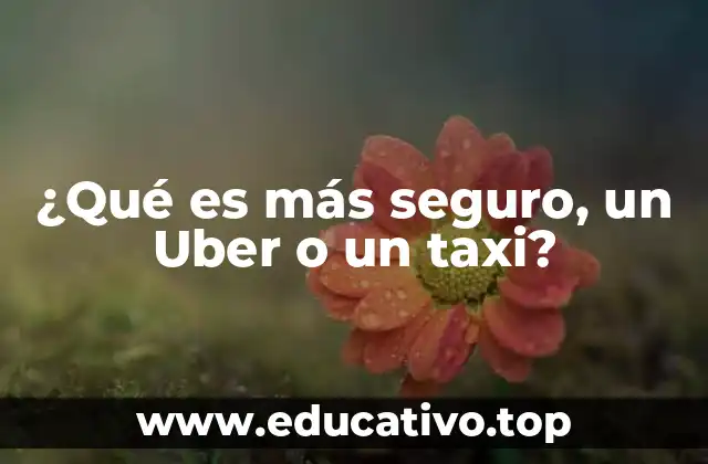¿Qué es más seguro, un Uber o un taxi?