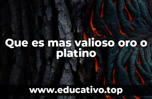 Que es mas valioso oro o platino