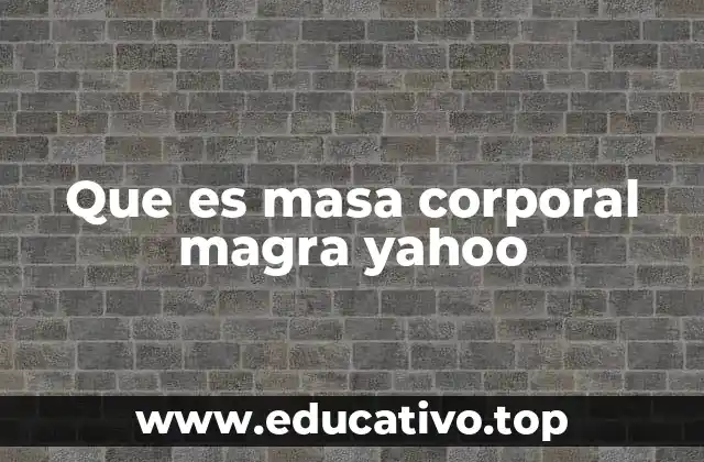 La importancia de la masa corporal magra en la salud
